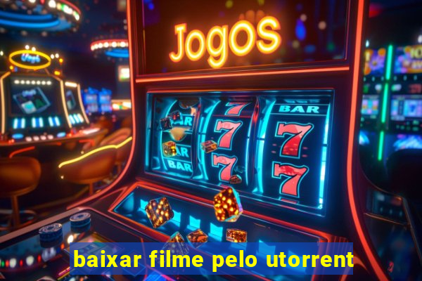 baixar filme pelo utorrent